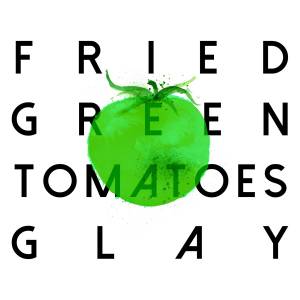 『GLAY - FRIED GREEN TOMATOES』収録の『FRIED GREEN TOMATOES』ジャケット