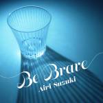 『鈴木愛理 - Be Brave』収録の『Be Brave』ジャケット