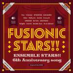 『ES オールスターズ - FUSIONIC STARS!!』収録の『『あんさんぶるスターズ!!』6th Anniversary song「FUSIONIC STARS!!」 』ジャケット
