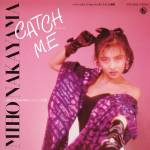 『中山美穂 - CATCH ME』収録の『CATCH ME』ジャケット