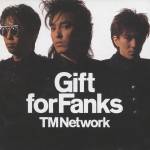 『TM NETWORK - Get Wild』収録の『Gift For Fanks』ジャケット
