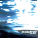『Age Factory - Sleep under star』収録の『Sleep under star』ジャケット