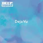 『DEEP SQUAD - Deja Vu』収録の『Deja Vu』ジャケット