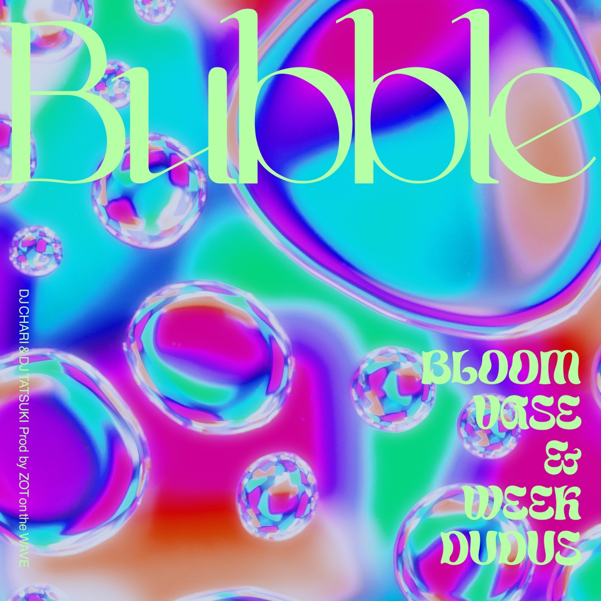 『DJ CHARI & DJ TATSUKI - Bubble (feat. BLOOM VASE & week dudus)』収録の『Bubble (feat. BLOOM VASE & week dudus)』ジャケット