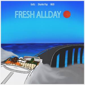 『Gottz - FRESH ALLDAY (feat. Shurkn Pap & MUD)』収録の『FRESH ALLDAY (feat. Shurkn Pap & MUD)』ジャケット