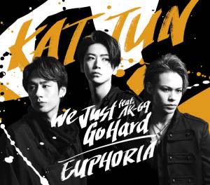 『KAT-TUN - We Just Go Hard feat.AK-69』収録の『We Just Go Hard feat. AK-69 / EUPHORIA』ジャケット