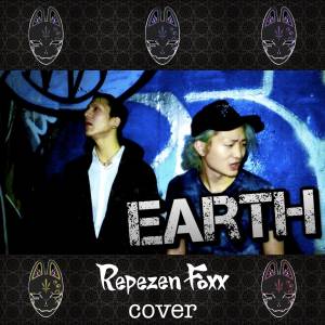 『Repezen Foxx - Earth (Cover)』収録の『Earth (Cover)』ジャケット