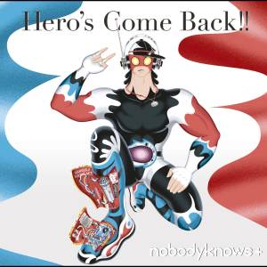 Cover art for『nobodyknows+ - Hero's Come Back!! 』from the release『Hero's Come Back!! 』
