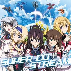 Cover art for『Houki Shinonono (Youko Hikasa), Cecilia Alcott (Yukana), Lingyin Huang (Asami Shimoda), Charlotte Dunois (Kana Hanazawa), Laura Bodewig (Marina Inoue) - SUPER∞STREAM』from the release『SUPER∞STREAM』