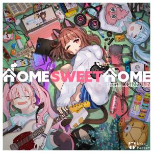 『Neko Hacker - Home Sweet Home (feat. KMNZ LIZ)』収録の『Home Sweet Home (feat. KMNZ LIZ)』ジャケット