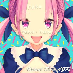 『AZKi - Fake.Fake.Fake』収録の『Fake.Fake.Fake』ジャケット