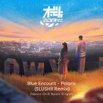 Cover art for『BLUE ENCOUNT - ポラリス (Slushii Remix)』from the release『Polaris (Slushii Remix) - Sakura Chill Beats Singles
