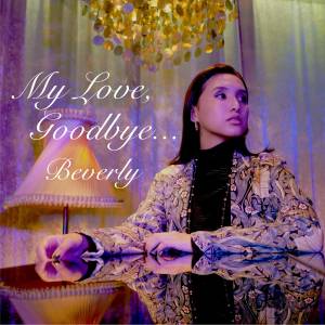 Cover art for『Beverly - My Love, Goodbye...』from the release『My Love, Goodbye...』