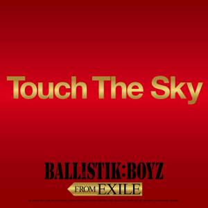 『BALLISTIK BOYZ - Touch The Sky』収録の『Touch The Sky』ジャケット
