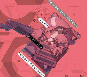 Cover art for『LLENN (Tomori Kusunoki) - To see the future』from the release『To see the future』