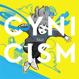 『Neru - 病名は愛だった』収録の『CYNICISM』ジャケット