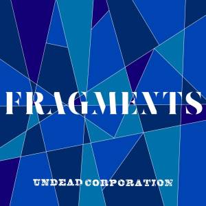 『UNDEAD CORPORATION - Blaze』収録の『Fragments』ジャケット