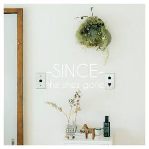 『the shes gone - ラベンダー』収録の『SINCE』ジャケット