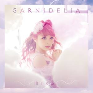 『GARNiDELiA - MIRAI』収録の『MIRAI』ジャケット