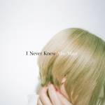 『阿部真央 - I Never Knew』収録の『I Never Knew』ジャケット