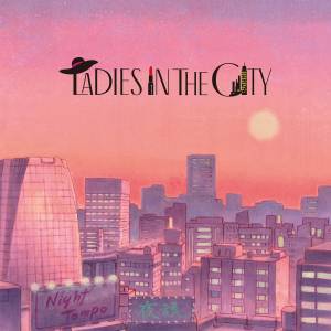 『Night Tempo - Sentimental feat. 竹内美宥』収録の『Ladies In The City』ジャケット