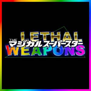 Cover art for『THE LETHAL WEAPONS - Magical Super Star』from the release『Magical Super Star』