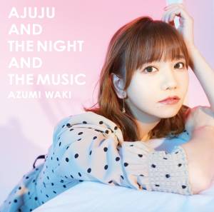 Cover art for『Azumi Waki - Nemure Nakute Ii』from the release『Ajuju and the Night and the Music』
