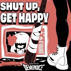 『DEMONDICE - wanting, getting, wanting』収録の『SHUT UP, GET HAPPY』ジャケット