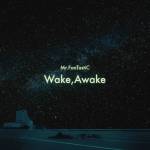 『Mr.FanTastiC - Wake,Awake』収録の『Wake,Awake』ジャケット