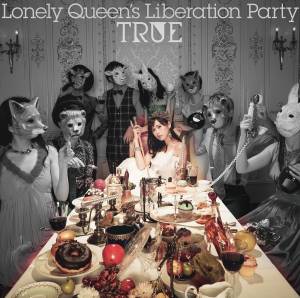 『TRUE - Lonely Queen's Liberation Party』収録の『Lonely Queen's Liberation Party』ジャケット
