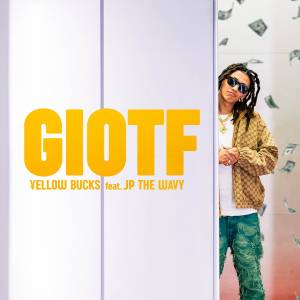 Cover art for『¥ellow Bucks - GIOTF feat. JP THE WAVY』from the release『GIOTF feat. JP THE WAVY』