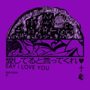 Cover art for『BiSH - SAY i LOVE YOU』from the release『SAY i LOVE YOU』