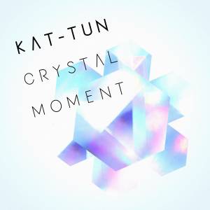 『KAT-TUN - CRYSTAL MOMENT』収録の『CRYSTAL MOMENT』ジャケット