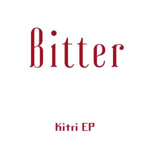 『Kitri - 悲しみの秒針』収録の『Bitter』ジャケット