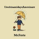 Cover art for『Mr.Forte - Ureshi Namida yo Ame ni Nare』from the release『Ureshi Namida yo Ame ni Nare』