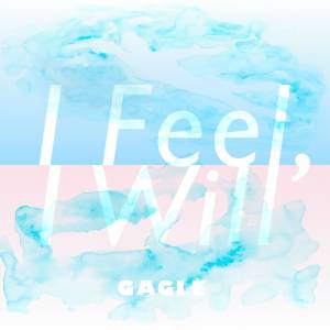 『GAGLE - I feel, I will』収録の『I feel, I will』ジャケット