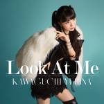 『Kawaguchi Yurina - Look At Me』収録の『Look At Me』ジャケット