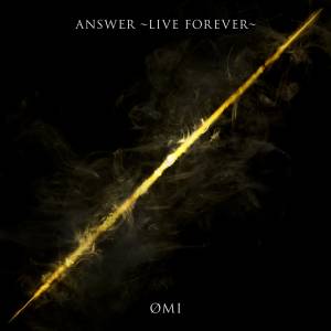 『ØMI - ANSWER ～LIVE FOREVER～』収録の『ANSWER ～LIVE FOREVER～』ジャケット