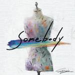 『SOMETIME'S - Somebody』収録の『Somebody』ジャケット