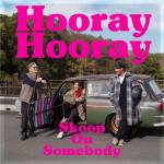 『Skoop On Somebody - Hooray Hooray』収録の『Hooray Hooray』ジャケット