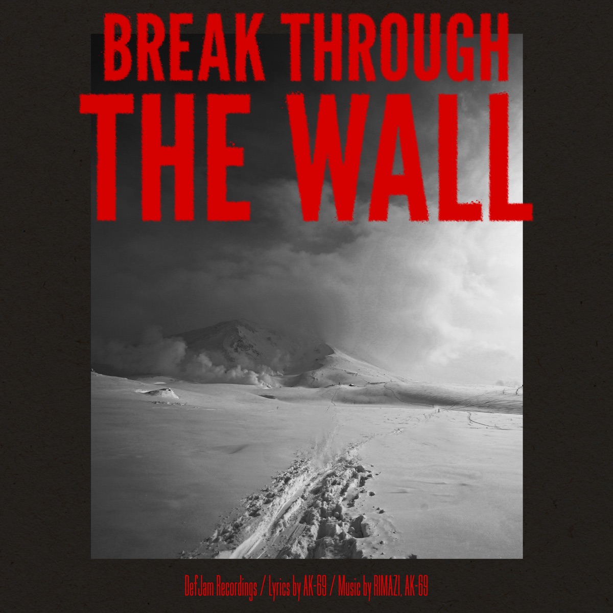 『AK-69 - Break through the wall 歌詞』収録の『Break through the wall』ジャケット