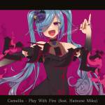 Cover art for『Camellia - Play With Fire』from the release『Play With Fire』