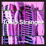 Cover art for『androp - Tokio Stranger』from the release『Tokio Stranger』