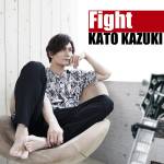 Cover art for『Kazuki Kato - Fight』from the release『Fight