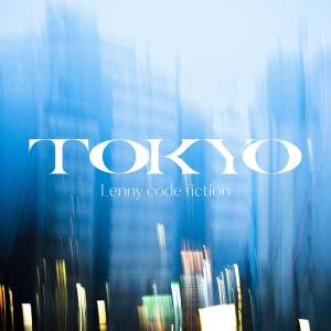 『Lenny code fiction - TOKYO』収録の『TOKYO』ジャケット