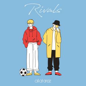 『all at once - RIVALS -English ver- (TV size)』収録の『RIVALS -English ver- (TV size)』ジャケット