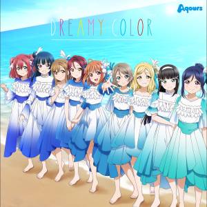『Aqours - DREAMY COLOR』収録の『DREAMY COLOR』ジャケット