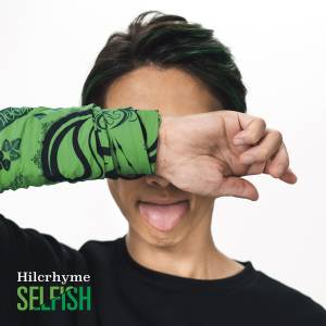 『Hilcrhyme - コイゴコロ』収録の『SELFISH』ジャケット