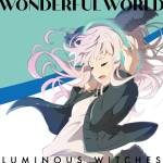 『ルミナスウィッチーズ - WONDERFUL WORLD』収録の『WONDERFUL WORLD』ジャケット