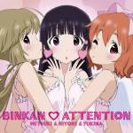 Cover art for『Mitsuki Kanzaki (Chinami Hashimoto)・Hiyori Kotobuki (Yui Ogura)・Yukina Kiritani (Hisako Kanemoto) - BINKAN♡ATTENTION』from the release『BINKAN♡ATTENTION』